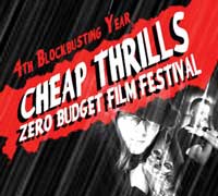 Cheap Thrills Zero Budget Film Festival - 4th Blockbusting Year